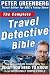 The Complete Travel Detective Bible: The Consummate Insider Tells You What You Need to Know in an Increasingly Complex World!