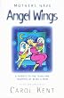 Image of Mothers Have Angel Wings: A Tribute to the Tears and Triumphs of Being a Mom