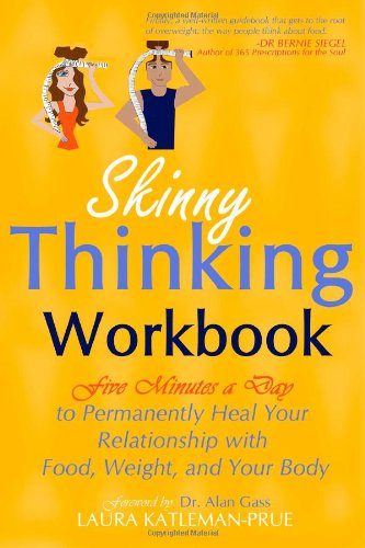 Skinny Thinking Workbook: Five Minutes a Day to Permanently Heal Your Relationship with Food, Weight & Your Body Book Image