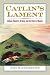 Catlin's Lament: Indians, Manifest Destiny, and the Ethics of Nature