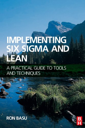 Implementing Six Sigma and Lean: A practical Guide to Tools and Techniques: A Practical Guide to Tools and Techniques