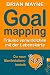 Goal Mapping: Träume verwirklichen mit der Lebenskarte