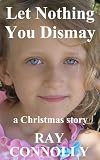 Let Nothing You Dismay