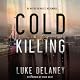 Cold Killing: A Novel