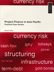 Project Finance in Asia Pacific: Practical Case Stories
