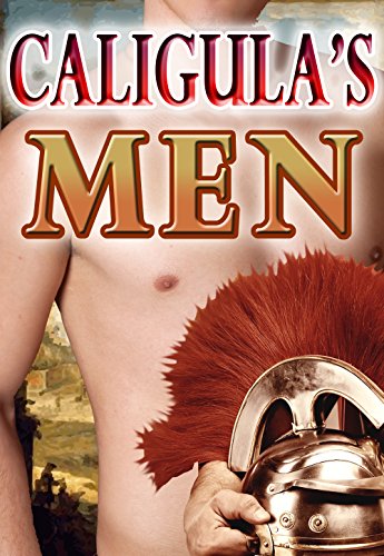 Caligula's Men (Gay Historical Romance Series MM BDSM) Part 1 (Caligula's Gay Ancient Rome)