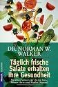 T&auml;glich frische Salate erhalten Ihre Gesundheit: Mit einem Vorwort der "Fit for life"-Autoren Harvey und Marilyn Diamond