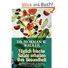 T�glich frische Salate erhalten Ihre Gesundheit: Mit einem Vorwort der "Fit for life"-Autoren Harvey und Marilyn Diamond