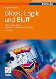 Gl&uuml;ck, Logik und Bluff: Mathematik im Spiel - Methoden, Ergebnisse und Grenzen - J&ouml;rg Bewersdorff