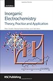 Inorganic electrochemistry : theory, practice and application