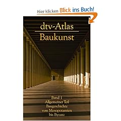 dtv - Atlas Baukunst I. Allgemeiner Teil: Baugeschichte von Mesopotanien bis Byzanz.