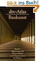 dtv - Atlas Baukunst I. Allgemeiner Teil: Baugeschichte von Mesopotanien bis Byzanz.