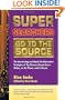 Super Searchers Go to the Source: The Interviewing and Hands-On Information Strategies of Top Primary Researchers-Online, on the Phone, and in Person (Super Searchers series)