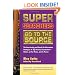 Super Searchers Go to the Source: The Interviewing and Hands-On Information Strategies of Top Primary Researchers-Online, on the Phone, and in Person (Super Searchers series)