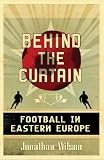 Behind the Curtain: Football in Eastern Europe