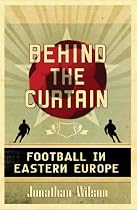 Behind The Curtain Football In Eastern Europe