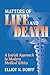 Matters of Life and Death: A Jewish Approach to Modern Medical Ethics