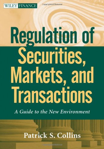 Regulation of Securities, Markets, and Transactions: A Guide to the New Environment