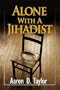 Alone with A Jihadist: A Biblical Response To Holy War