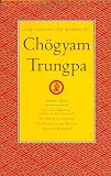 The Collected Works of Chogyam Trungpa, Volume 3: Cutting Through Spiritual Materialism - The Myth of Freedom - The Heart of the Buddha - Selected Writings