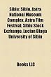 Sibiu: Sibiu, Astra National Museum Complex, Astra Film Festival, Sibiu Stock Exchange, Lucian Blaga University of Sibiu