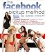 The Facebook Pickup Method: The Most Explosive Guide On How To Attract, Meet And Seduce Beautiful Women on Facebook and Other Social-networking Websites