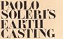 Paolo Soleri's Earth casting: For sculpture, models, and construction