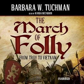 The March of Folly: From Troy to Vietnam (Unabridged)