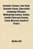 Summer Camps: Love Boat, Summer Camp, Concordia Language Villages, Wellspring Camps, Usdan, Luethi-Peterson Camps, Camp Massad, Seed-