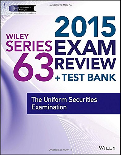 Wiley Series 63 Exam Review 2015 + Test Bank: The Uniform Securities Examination-Wow! eBook
