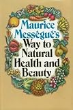 Maurice Messegues Way to Natural Health and Beauty