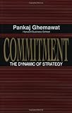 Commitment: The Dynamic of Strategy