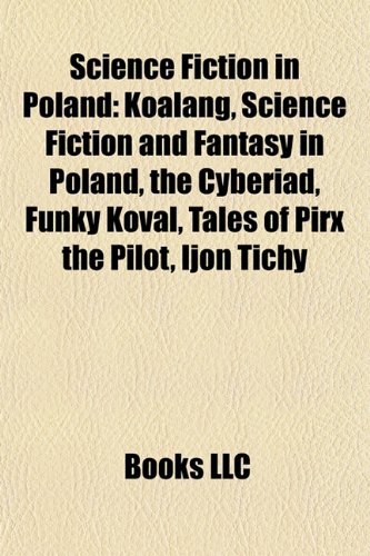 Science Fiction in Poland: Koalang, Science Fiction and Fantasy in Poland, the Cyberiad, Funky Koval, Tales of Pirx the Pilot, Ijon Tichy
