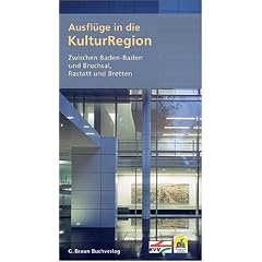 Ausfl�ge in die KulturRegion: Zwischen Baden-Baden und Bruchsal, Rastatt und Bretten