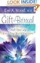 The Gift of Betrayal: How to Heal Your Life When Your World Explodes (In One)