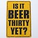 Is it Beer :30 Yet? Tin bar sign metal wall plaque