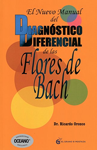 El nuevo manual del dianostico diferencial de las Flores de Bach (Spanish Edition)