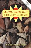 Arrowheads And Projectile Points (Identification & Values (Collector Books))