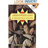 Arrowheads And Projectile Points (Identification & Values (Collector Books)) by Lar Hothem