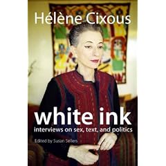 White Ink: Interviews on Sex, Text, and Politics (European Perspectives: A Series in Social Thought and Cultural Criticism)