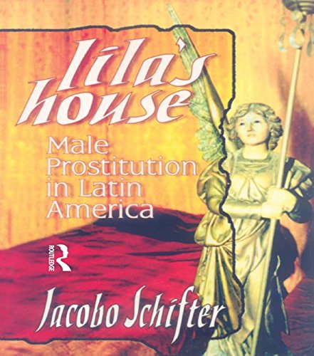 Lila's House: Male Prostitution in Latin America (Haworth Gay & Lesbian Studies)