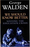 We Should Know Better: Solving the Education Crisis