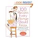 100 Recipes Every Woman Should Know: Engagement Chicken and 99 Other Fabulous Dishes to Get You Everything You Want in Life