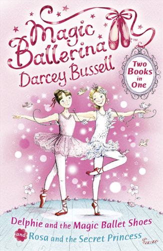 Delphie and the Magic Ballet Shoes / Rosa and the Secret Princess (2-in-1) (Magic Ballerina)