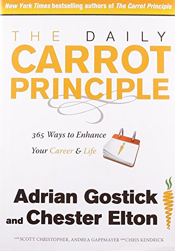 The Daily Carrot Principle: 365 Ways to Enhance Your Career and Life