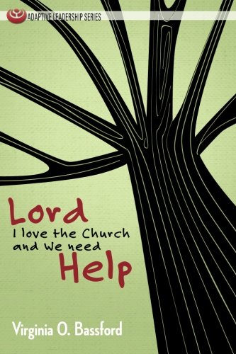 Lord, I Love the Church and We Need Help (Adaptive Leadership Series)