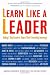 Learn Like a Leader: Today's Top Leaders Share Their Learning Journeys