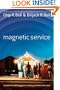 Magnetic Service: Secrets for Creating Passionately Devoted Customers