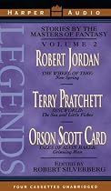 Legends Vol. 2: Volume2:TheWheel of Time:New Spring by Robert Jordan,Discworld by Terry Pratchett and Alvin Maker by Orson Scott Card