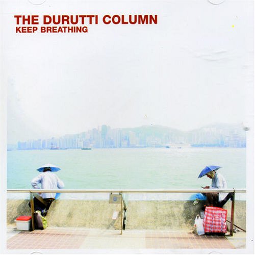 The Durutti Column - Keep Breathing - Zortam Music